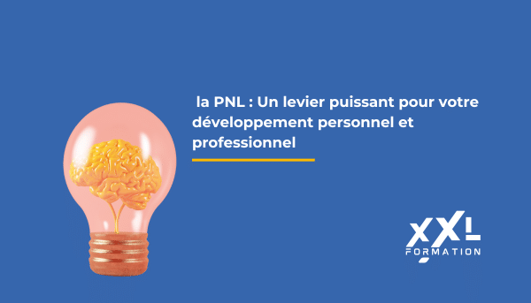 Découvrez la PNL : Un levier puissant pour votre développement personnel et professionnel